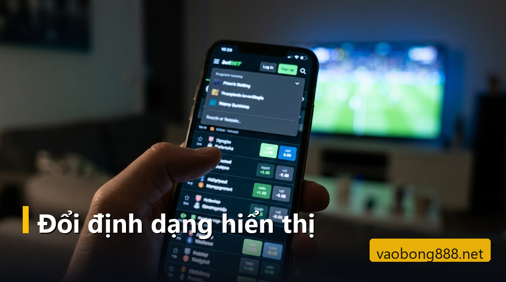 Điện thoại mở menu chọn định dạng tỷ lệ trên màn hình cược thể thao